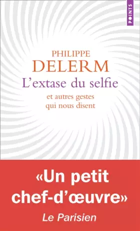 Couverture du produit · L'Extase du selfie. Et autres gestes qui nous disent