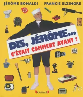 Couverture du produit · Dis Jérôme, c'était comment avant ?