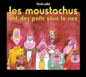 Couverture du produit · Les moustachus ont des poils sous le nez