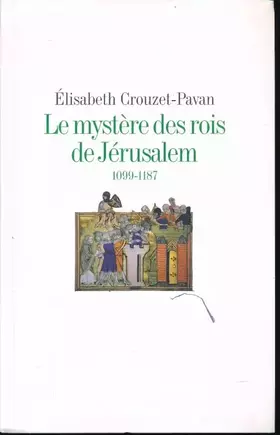 Couverture du produit · Le mystère des rois de Jérusalem 1099 - 1187