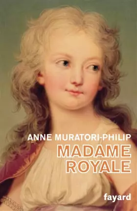 Couverture du produit · Madame Royale: Fille de Louis XVI et de Marie-Antoinette