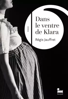 Couverture du produit · Dans le ventre de Klara - Rentrée littéraire d'hiver 2024