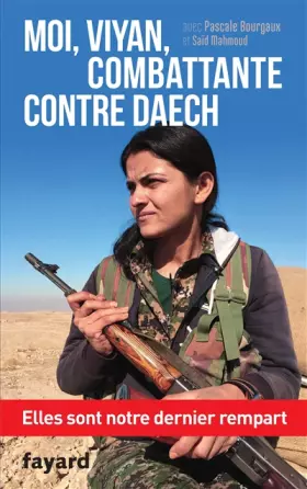 Couverture du produit · Moi, Viyan, combattante contre Daech: Elles sont notre dernier rempart