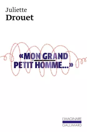 Couverture du produit · «Mon grand petit homme...»: Mille et une lettres d'amour à Victor Hugo