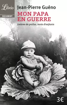 Couverture du produit · 1914-1918 : Mon papa en guerre: Lettres de poilus, mots d'enfants