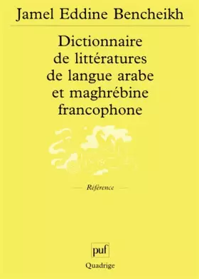 Couverture du produit · Dictionnaire de littératures de langue arabe et maghrébine francophone