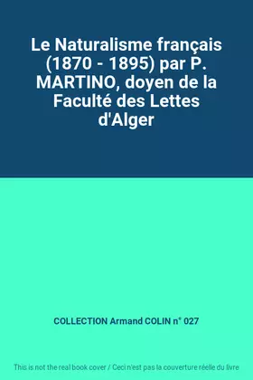 Couverture du produit · Le Naturalisme français (1870 - 1895) par P. MARTINO, doyen de la Faculté des Lettes d'Alger