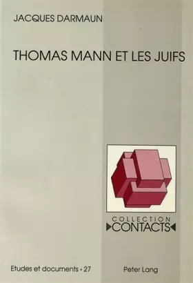 Couverture du produit · Thomas Mann et les juifs (Collection Contacts)