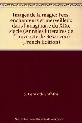 Couverture du produit · Images de la magie. Fées, enchanteurs et merveilleux dans l'imaginaire du XIXe siècle actes du colloque