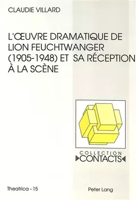 Couverture du produit · L'oeuvre dramatique de Lion Feuchtwanger (1905-1948) et sa réception à la scène (Contacts: Série 1: Theatrica, Band 15)