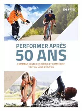 Couverture du produit · Performer après 50 ans: Comment rester en forme et compétitif tout au long de sa vie