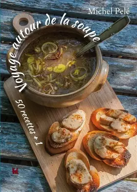 Couverture du produit · Voyage autour des soupes: 50 recettes