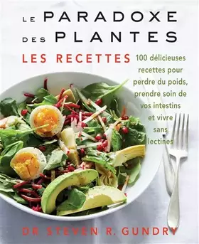 Couverture du produit · Le Paradoxe des plantes : les recettes: 100 délicieuses recettes pour vous aider à perdre du poids, prendre soin de vos intesti