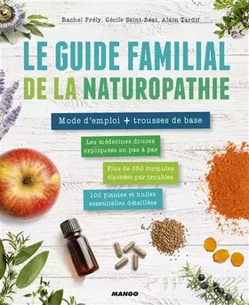 Couverture du produit · Le guide familial de la naturopathie: 10 médecines douces expliquées en pas à pas, 100 plantes et huiles essentielles détaillée
