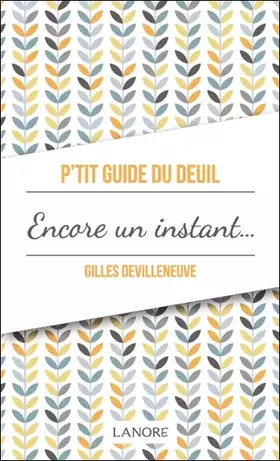 Couverture du produit · P'tit guide du deuil encore un instant…