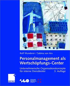 Couverture du produit · Personalmanagement als Wertschöpfungs-Center: Unternehmerische Organisationskonzepte für interne Dienstleister (Schweizerische 
