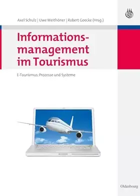 Couverture du produit · Informationsmanagement im Tourismus: E-Tourismus: Prozesse und Systeme (Lehr- Und Handbücher Zu Tourismus, Verkehr Und Freizeit