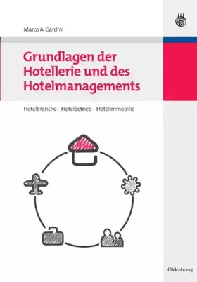 Couverture du produit · Grundlagen der Hotellerie und des Hotelmanagements: Hotelbranche - Hotelbetrieb - Hotelimmobilie