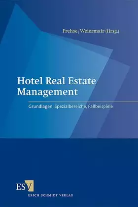 Couverture du produit · Hotel Real Estate Management: Grundlagen, Spezialbereiche, Fallbeispiele