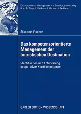 Couverture du produit · Das Kompetenzorientierte Management der Touristischen Destination: Identifikation und Entwicklung Kooperativer Kernkompetenzen 