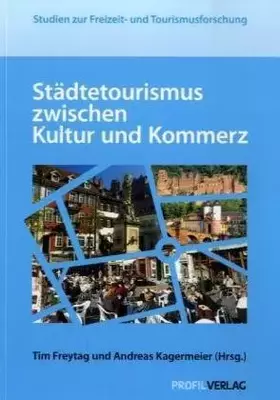 Couverture du produit · Städtetourismus zwischen Kultur und Kommerz: Herausgeber: Tim Freytag, Andreas Kagermeier