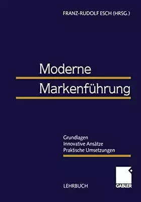 Couverture du produit · Moderne Markenführung: Grundlagen - Innovative Ansätze - Praktische Umsetzungen