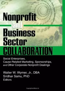 Couverture du produit · Nonprofit and Business Sector Collaboration: Social Enterprises, Cause-Related Marketing, Sponsorships, and Other Corporate-Non