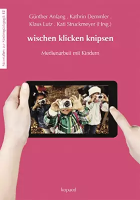 Couverture du produit · wischen klicken knipsen: Medienarbeit mit Kindern (Materialien zur Medienpädagogik)