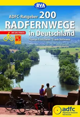 Couverture du produit · ADFC-Ratgeber 200 Radfernwege in Deutschland: Mit kostenlosen GPS-Track-Download
