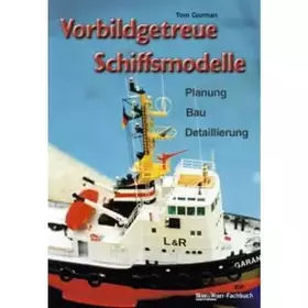 Couverture du produit · Vorbildgetreue Schiffsmodelle: Planung - Bau - Detaillierung