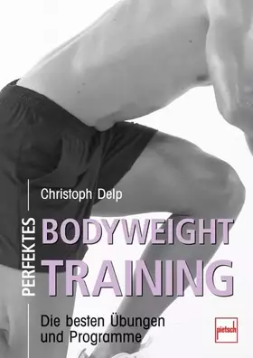Couverture du produit · Perfektes Bodyweight Training: Die besten Übungen und Programme