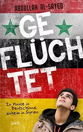 Couverture du produit · Geflüchtet. Zu Hause in Deutschland, daheim in Syrien