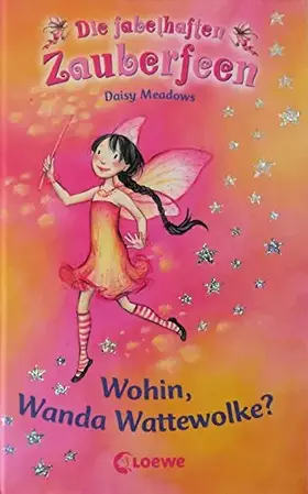 Couverture du produit · Wohin, Wanda Wattewolke? (Die fabelhaften Zauberfeen, Band 10)