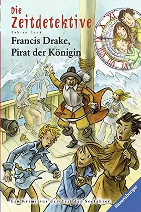 Couverture du produit · Francis Drake, Pirat der Königin: Ein Krimi aus der Zeit der Seefahrer (Die Zeitdetektive, Band 14)