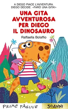 Couverture du produit · Una gita avventurosa per Diego il dinosauro. Stampatello maiuscolo. Ediz. a colori