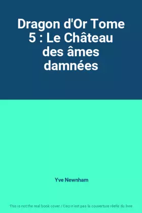 Couverture du produit · Dragon d'Or Tome 5 : Le Château des âmes damnées