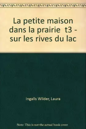 Couverture du produit · La Petite maison dans la prairie, Tome 3 : Sur les rives du lac