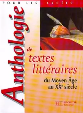 Couverture du produit · Anthologie de textes littéraires : du Moyen-Age au XXe siècle