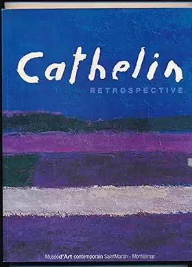 Couverture du produit · Cathelin retrospective 1957 - 2002