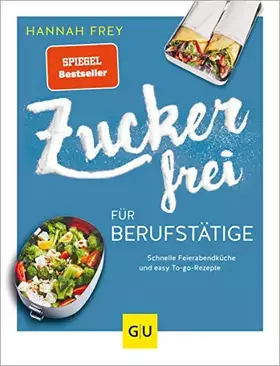 Couverture du produit · Zuckerfrei für Berufstätige: Schnelle Feierabendküche und easy To-go-Rezepte (GU Zuckerfrei)