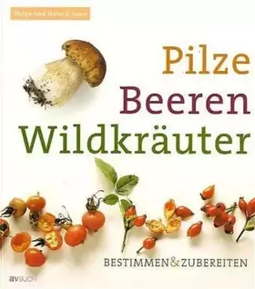 Couverture du produit · Pilze, Beeren, Wildkräuter: Bestimmen & zubereiten