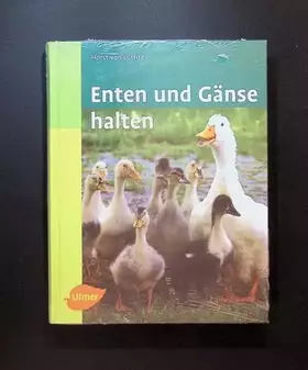 Couverture du produit · Enten und Gänse halten (Halten-Reihe)