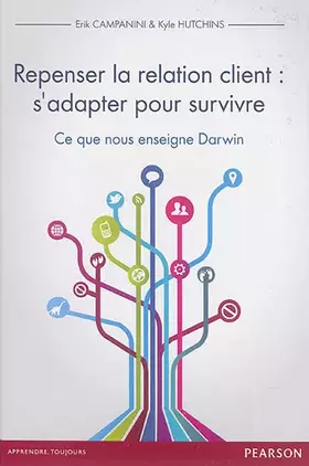 Couverture du produit · REPENSER LA RELATION CLIENT : S'ADAPTER POUR SURVIVRE, CE QUE NOUS ENSEIGNE DARWIN