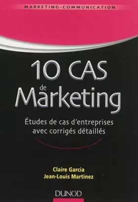 Couverture du produit · 10 cas de Marketing - Etudes de cas d'entreprises avec corrigés détaillés: Etudes de cas d'entreprises avec corrigés détaillés