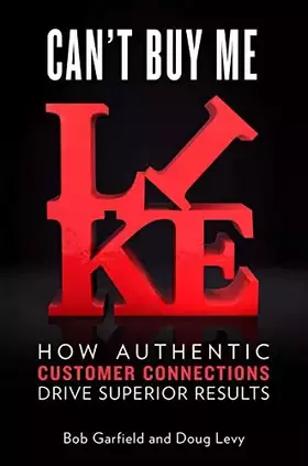 Couverture du produit · Can't Buy Me Like: How Authentic Customer Connections Drive Superior Results