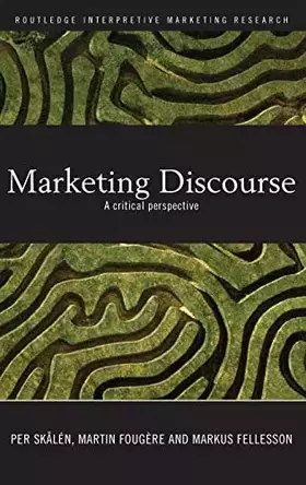 Couverture du produit · Marketing Discourse: A Critical Perspective (Routledge Interpretive Marketing Research)