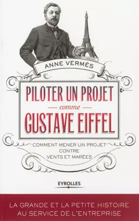 Couverture du produit · Piloter un projet comme Gustave Eiffel: Comment mener un projet contre vents et marées.