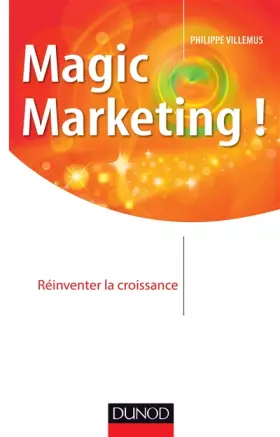Couverture du produit · Magic marketing !: Réinventer la croissance