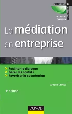 Couverture du produit · La médiation en entreprise - 3e édition: Faciliter le dialogue - Gérer les conflits - Favoriser la coopération