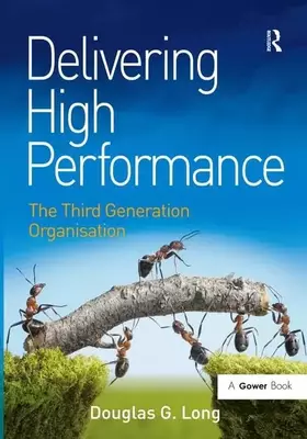 Couverture du produit · Delivering High Performance: The Third Generation Organisation